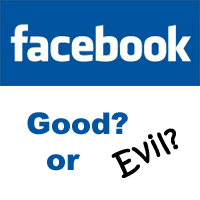 Facebook: Good? Or Evil?